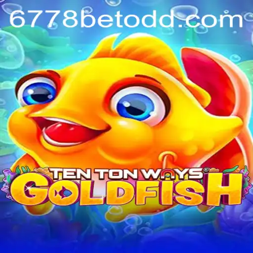 TenTonWaysGoldfish: Diving Into the World of Online Gaming with 6778bet